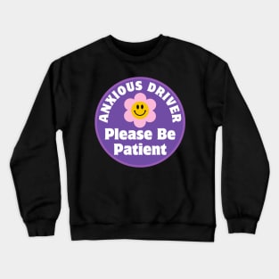 Anxious Driver Please Be Patient, Funny Cute Anxious Driver Bumper Crewneck Sweatshirt